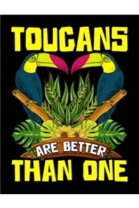 Toucans Are Better Than One: Cute & Funny Toucans Are Better Than One Bird Pun Blank Sketchbook to Draw and Paint (110 Empty Pages, 8.5" x 11")