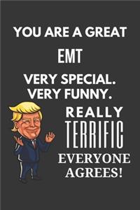 You Are A Great EMT Very Special. Very Funny. Really Terrific Everyone Agrees! Notebook