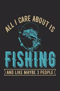 All i care about is fishing and like maybe 3 people