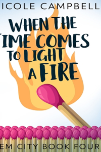 When The Time Comes To Light A Fire (Gem City Book 4)