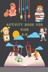 Activity Book for Kids 6-8: Mazes, Word Search, Connect the Dots, Coloring, Picture Puzzles, and More!: Mazes, Word Search, Connect the Dots, Coloring, Picture Puzzles, and Mor