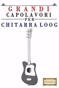 Grandi Capolavori Per Chitarra Loog