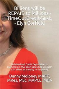 Billions will be REPAID to Millions - TimeOutCreditCards - Elyn Corfield