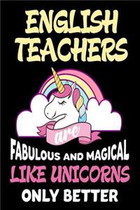 English Teachers are Fabulous and Magical Like Unicorns Only Better