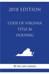 Code of Virginia - Title 36 - Housing (2018 Edition)