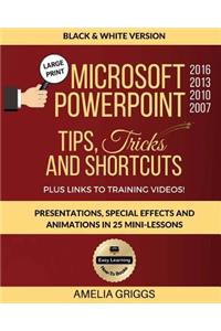 Microsoft PowerPoint 2016 2013 2010 2007 Tips Tricks and Shortcuts (Black & White Version)