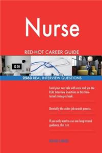 Nurse RED-HOT Career Guide; 2563 REAL Interview Questions