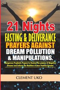 21 Nights Fasting & Deliverance Prayers against Dream Pollution & Manipulations
