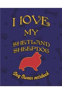 I Love My Shetland Sheepdog - Dog Owner's Notebook