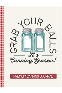 Grab Your Balls It's Canning Season Premium Canning Journal