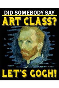 Did Somebody Say Art Class? Let's Gogh!