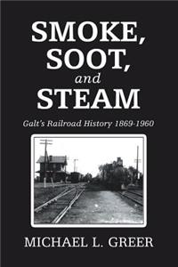 Smoke, Soot, and Steam
