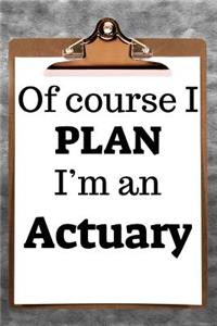 Of Course I Plan I'm an Actuary: 2019 6x9 365-Daily Planner to Organize Your Schedule by the Hour