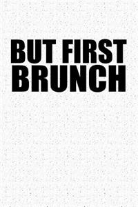 But First Brunch