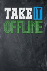 Take it Offline