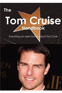 The Tom Cruise Handbook - Everything You Need to Know about Tom Cruise
