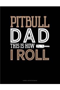 Pitbull Dad This Is How I Roll
