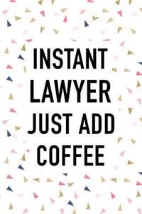 Instant Lawyer Just Add Coffee