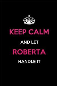 Keep Calm and Let Roberta Handle It