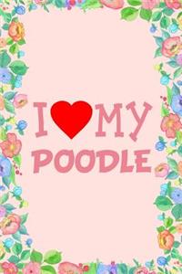 I Love My Poodle Dog Breed Journal Notebook