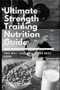 Ultimate Strength Training Nutrition Guide