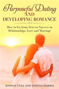 Purposeful Dating and Developing Romance