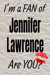 I'm a Fan of Jennifer Lawrence Are You? Creative Writing Lined Journal