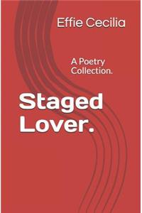 Staged Lover.