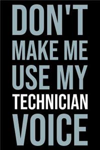 Don't Make Me Use My Technician Voice