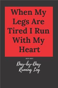 When My Legs Are Tired I Run with My Heart