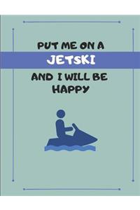 Put Me on a Jetski and I Will Be Happy