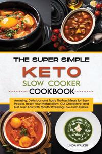 The Super Simple Keto Slow Cooker Cookbook