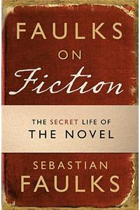 Faulks on Fiction: The Secret Life of the Novel