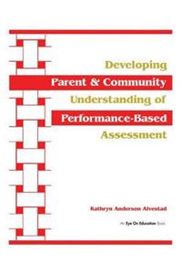 Developing Parent and Community Understanding of Performance-Based Assessment