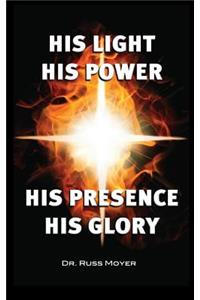 His Light, His Power, His Presence, His Glory