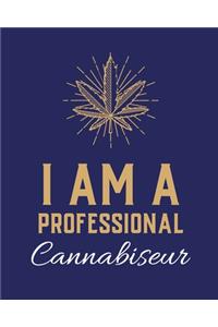 I Am A Professional Cannabiseur
