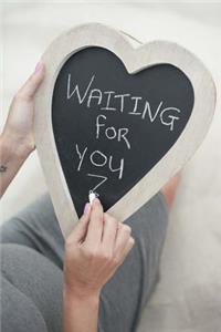 Waiting for You Notebook