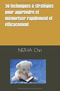 30 Techniques & Stratégies Pour Apprendre Et Mémoriser Rapidement Et Efficacement