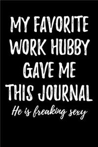 My Favorite Work Hubby Gave Me This Journal - He is Freaking Sexy