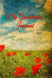 My Gratitude Journal: 52 Week Gratitude Journal. Cultivate the Habit of Grateful Living in 5 Minutes a Day to be Happier and Peaceful