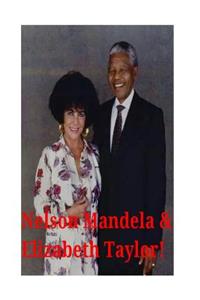 Nelson Mandela & Elizabeth Taylor!