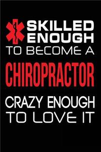 Skilled Enough to Become an Chiropractor Crazy Enough to Love It