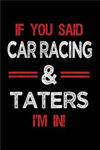 If You Said Car Racing & Taters I'm in
