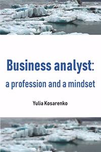 Business analyst: a profession and a mindset