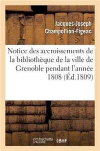 Notice Des Accroissements de la Bibliothèque de la Ville de Grenoble Pendant l'Année 1808