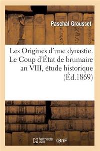 Les Origines d'Une Dynastie. Le Coup d'État de Brumaire an VIII, Étude Historique