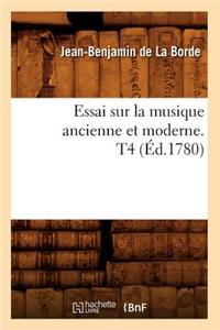 Essai Sur La Musique Ancienne Et Moderne. T4 (Éd.1780)