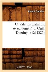 C. Valerius Catullus, Ex Editione Frid. Guil. Doeringii (Éd.1826)