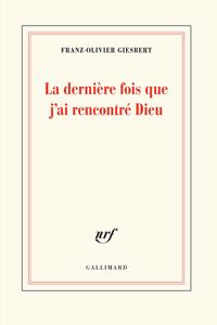 La derniere fois que j'ai rencontre Dieu