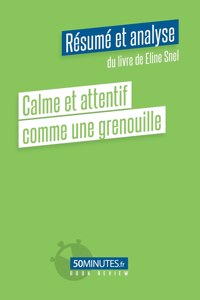 Calme et attentif comme une grenouille (Résumé et analyse du livre de Eline Snel)